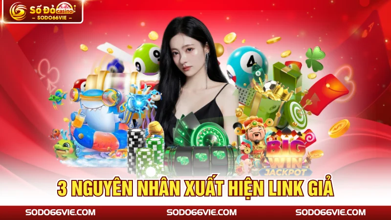 3 nguyên nhân xuất hiện link giả