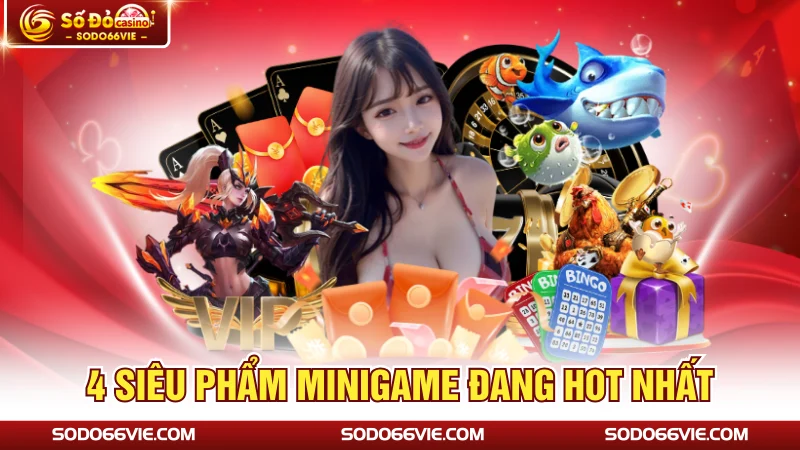 4 siêu phẩm minigame đang hot nhất