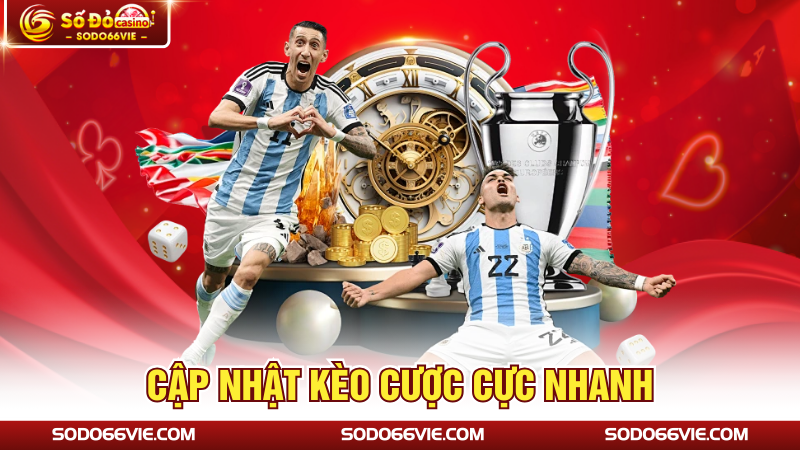 Cập nhật kèo cược cực nhanh