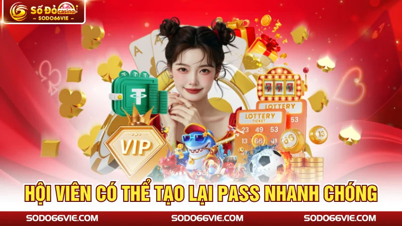Hội viên có thể tạo lại pass nhanh chóng
