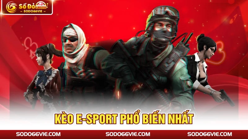 Kèo E-Sport phổ biến nhất