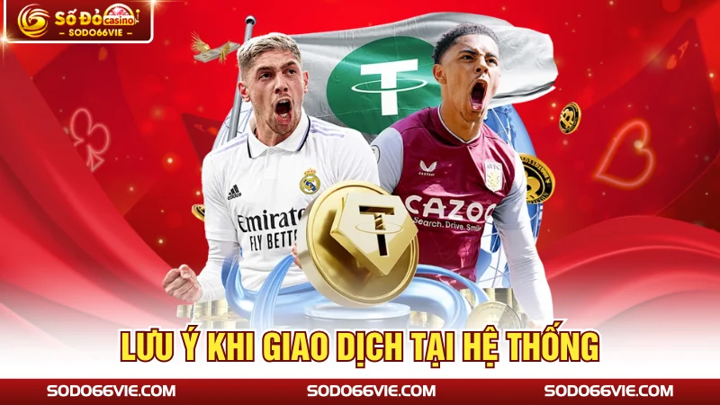 Lưu ý khi giao dịch tại hệ thống