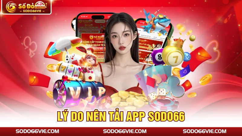 Lý do nên tải app SODO66