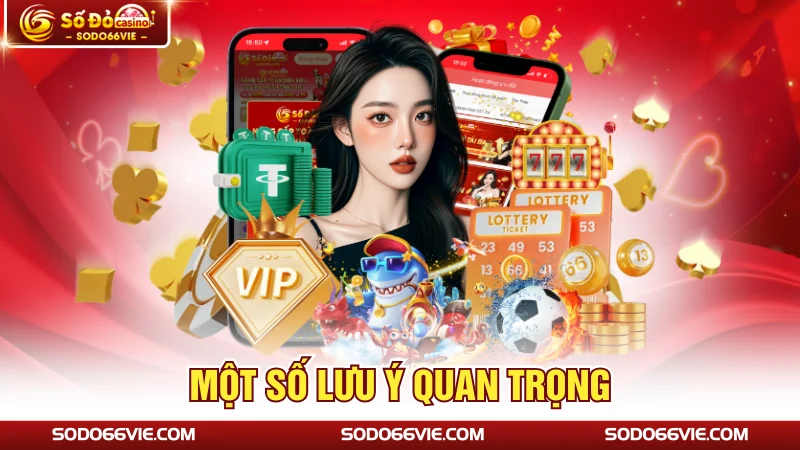 Một số lưu ý quan trọng
