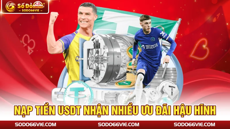 Nạp tiền USDT nhận nhiều ưu đãi hậu hĩnh