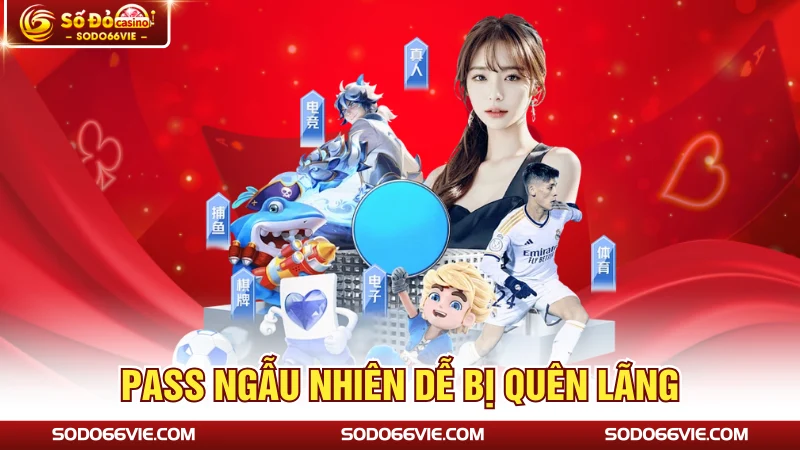 Pass ngẫu nhiên dễ bị quên lãng