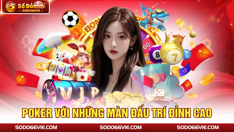 Poker với những màn đấu trí đỉnh cao