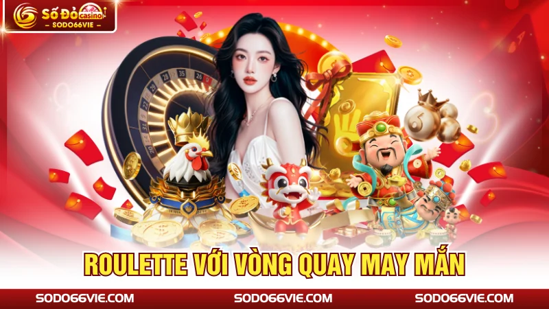 Roulette với vòng quay may mắn