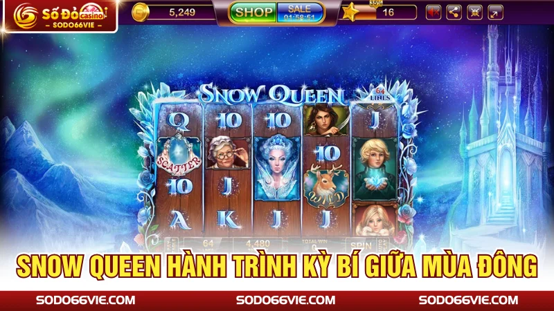 Snow Queen hành trình kỳ bí giữa mùa đông