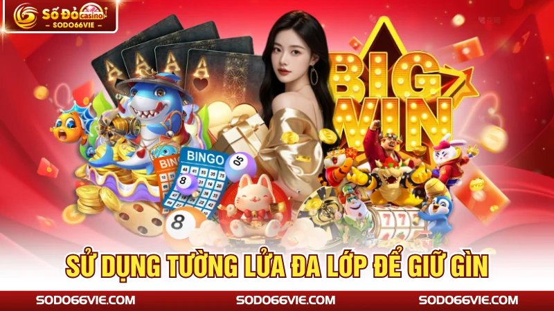 Sử dụng tường lửa đa lớp để giữ gìn