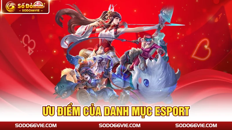 Ưu điểm của danh mục esport
