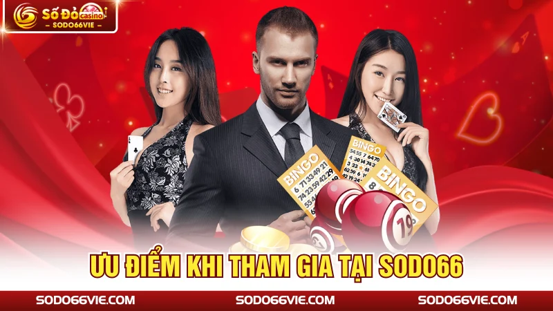 Ưu điểm khi tham gia tại SODO66