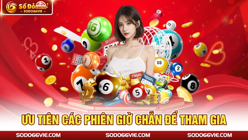 Ưu tiên các phiên giờ chẵn để tham gia