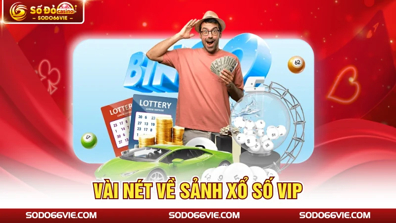 Vài nét về sảnh xổ số VIP