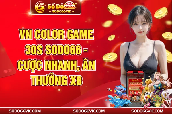 VN Color Game 30s SODO66 - Cược Nhanh, Ăn Thưởng X8